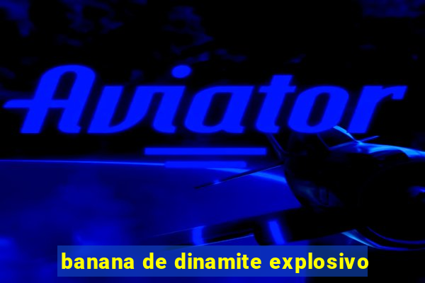 banana de dinamite explosivo